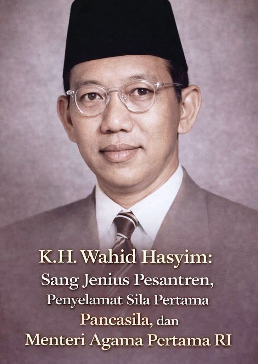 K.H. Wahid Hasyim: Sang Jenius Pesantren, Penyelamat Sila Pertama Pancasila, dan Menteri Agama Perta